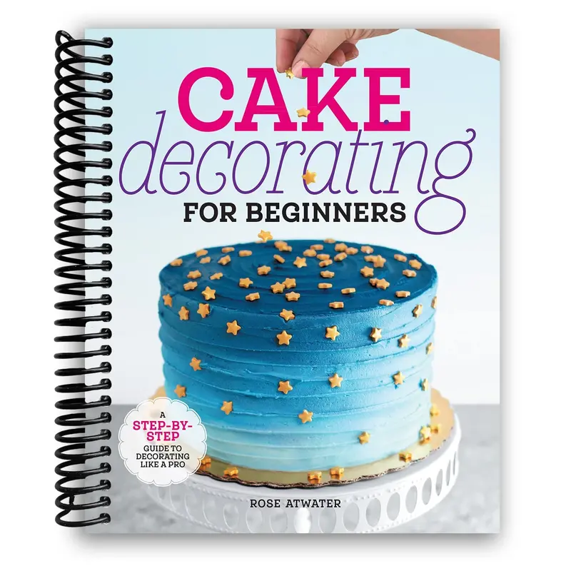 Cake Decorating For Beginners: A Step-By-Step Guide To Decorating Like A Pro (Spiral Bound) 1