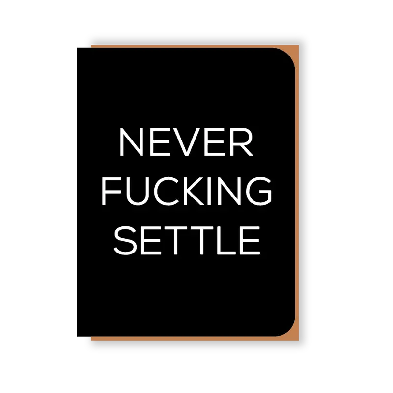 Never F-Ing Settle Greeting Card 1