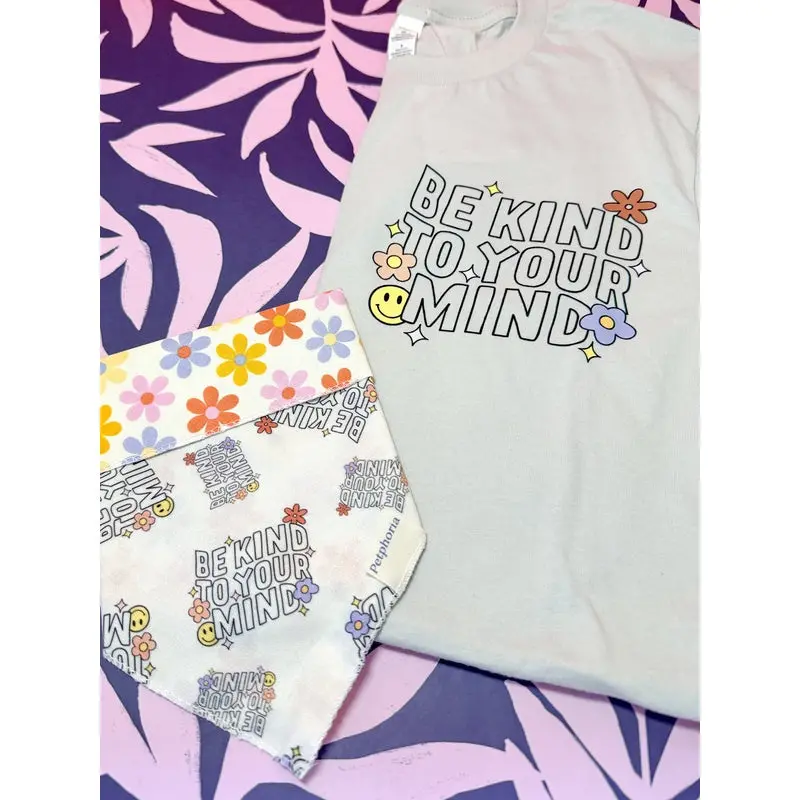 Petphoria Be Kind To Your Mind T Shirt 1