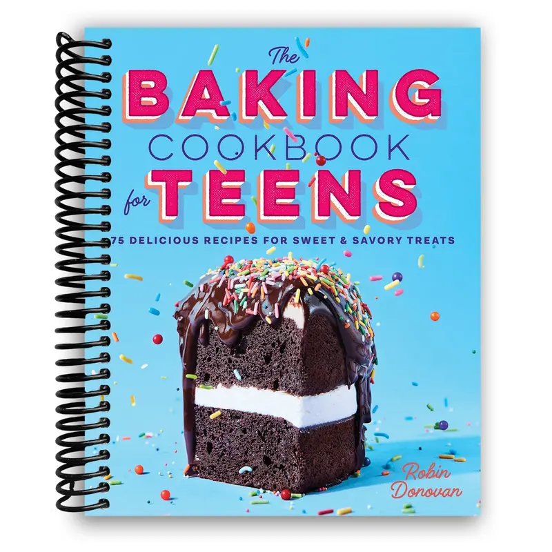 The Baking Cookbook For Teens: 75 Delicious Recipes For Sweet And Savory Treats (Spiral Bound) 1