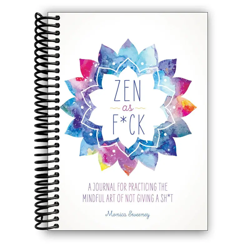 Zen As F*Ck: A Journal For Practicing The Mindful Art Of Not Giving A Sh*T (Spiral Bound) 1